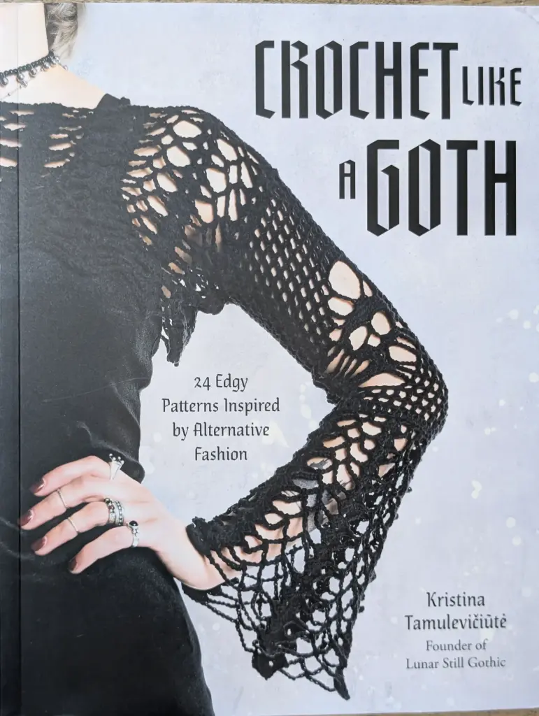 Crochet Like a Goth : 24 Edgy Patterns Inspired by Alternative Fashion Tamuleviciute, Kristina [Used - as New] [Softcover]
